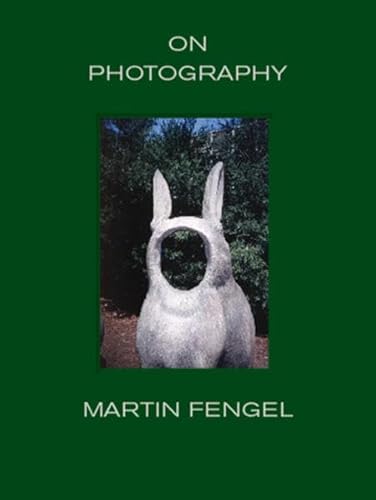 Martin Fengel. on photography ; [anlässlich der Ausstellung Martin Fengel Museum Villa Stuck, Mün...
