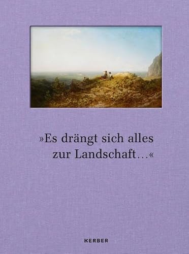 Stock image for Es drngt sich alles zur Landschaft .: Landschaftsbilder in Malerei und Zeichnung des 19. Jahrhunderts for sale by medimops