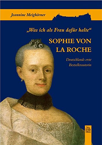 Beispielbild fr Sophie von La Roche "Was ich als Frau dafr halte". Deutschlands erste Bestellerautorin zum Verkauf von philobuch antiquariat susanne mayr