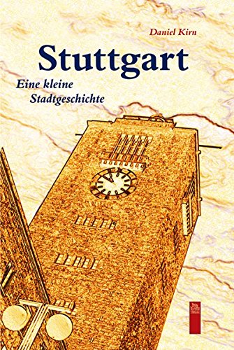 Stuttgart: Eine kleine Stadtgeschichte (Stadtgeschichten) - Kirn Daniel