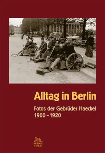 Beispielbild fr Alltag in Berlin : Fotos der Gebrder Haeckel 1900 - 1920. [Hrsg.: Dirk Palm] zum Verkauf von Buchhandlung Neues Leben