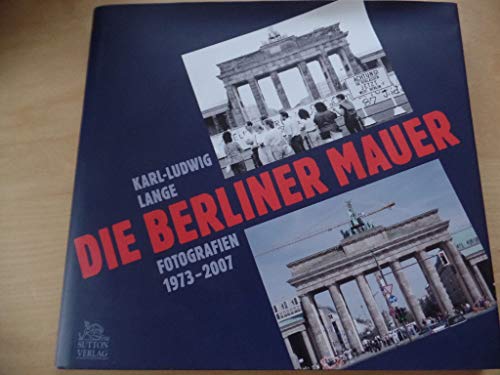 Beispielbild fr Die Berliner Mauer: Fotografien 1970-2007 zum Verkauf von medimops