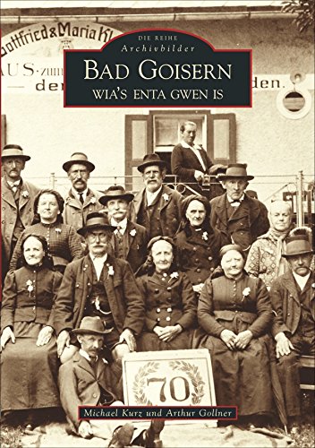 Imagen de archivo de Bad Goisern: Wia's enta gwen is a la venta por Orbiting Books