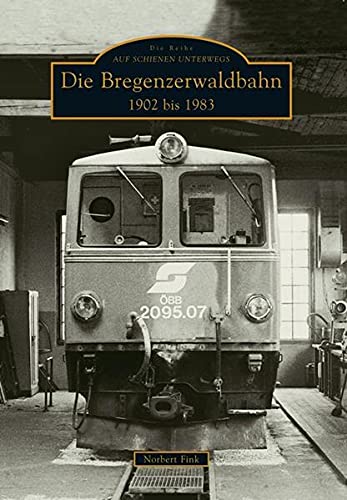 9783866804425: Fink, N: Bregenzerwaldbahn 1902 bis 1983