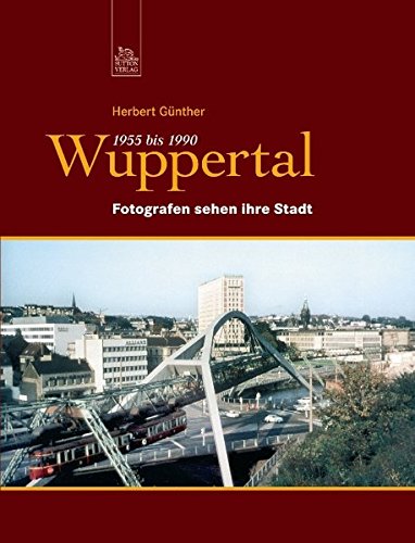 Beispielbild fr Wuppertal 1955 bis 1990: Fotografen sehen ihre Stadt zum Verkauf von WorldofBooks
