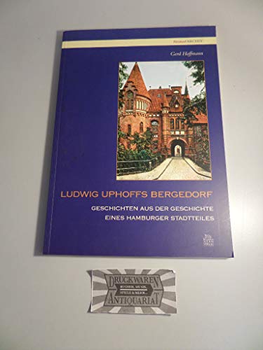 Ludwig Uphoffs Bergedorf - Geschichten aus der Geschichte eines Hamburger Stadtteils