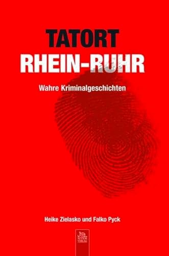 Beispielbild fr Tatort Rhein-Ruhr: Wahre Kriminalgeschichten zum Verkauf von medimops