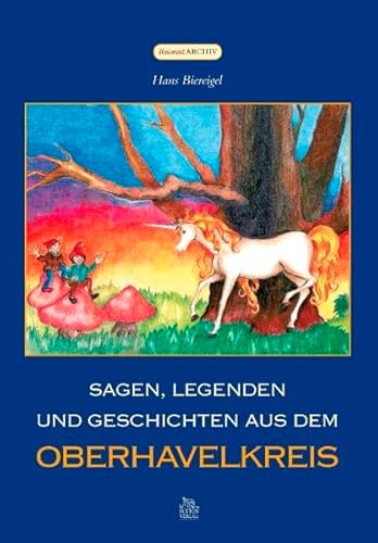 Stock image for Sagen, Legenden und Geschichten aus dem Oberhavelkreis for sale by Hylaila - Online-Antiquariat