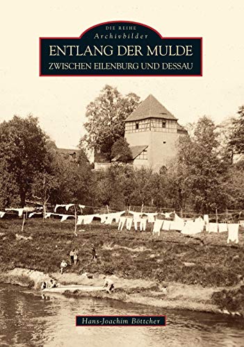 Imagen de archivo de Entlang der Mulde: Von Eilenburg bis Dessau a la venta por medimops