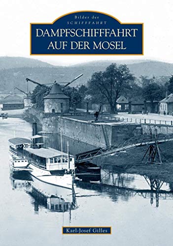 Dampfschifffahrt auf der Mosel - Karl-Josef Gilles