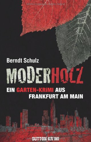 Stock image for Moderholz: Ein Gartenkrimi aus Frankfurt am Main for sale by medimops
