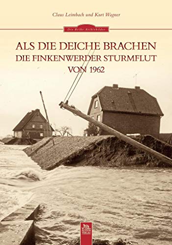 Stock image for Als die Deiche brachen: Die Finkenwerder Sturmflut von 1962 for sale by medimops