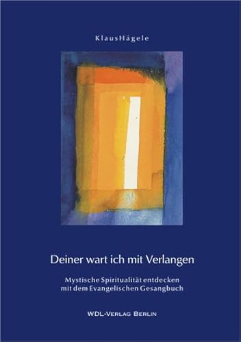 Stock image for Deiner wart ich mit Verlangen: Mystische Spiritualitt entdecken mit dem Evangelischen Gesangbuch for sale by medimops