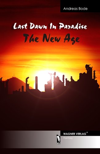 Last Dawn in Paradise: The New Age - Andreas Bode