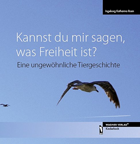 9783866835191: Kannst du mir sagen, was Freiheit ist? - Eine ungewhnliche Tiergeschichte