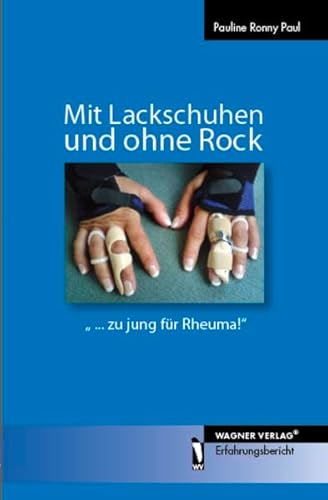 Beispielbild fr Mit Lackschuhen und ohne Rock - .zu jung fr Rheuma!: " zu jung fr Rheuma!" Erfahrungsbericht zum Verkauf von medimops