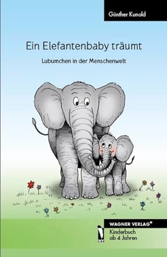 Imagen de archivo de Ein Elefantenbaby trumt - Lubumchen in der Menschenwelt a la venta por medimops