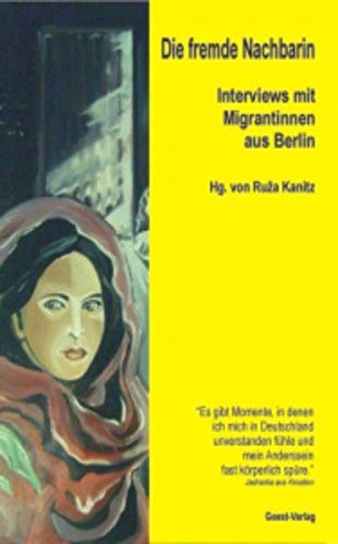 9783866850101: Die fremde Nachbarin: Interviews mit Migrantinnen aus Berlin