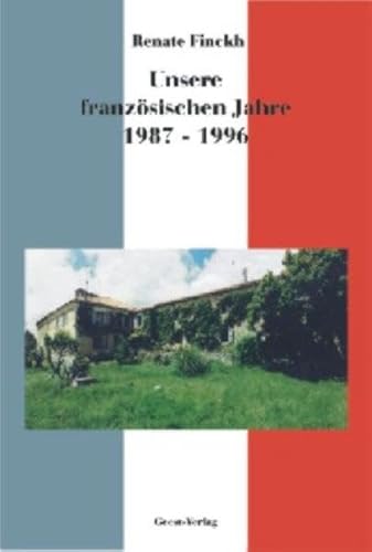 Beispielbild fr Unsere franzsischen Jahre : 1987 - 1996. zum Verkauf von Antiquariat Seitenwechsel