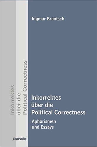 Stock image for Inkorrektes ber die Political Correctness: Aphorismen und Essays for sale by medimops