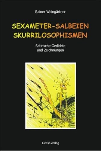 Beispielbild fr Sexameter - Salbeien - Skurrilosophismen : Satirische Gedichte und Zeichnungen. zum Verkauf von Antiquariat KAMAS