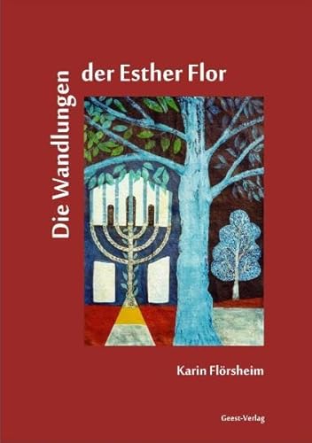 Die Wandlungen der Esther Flor Roman - Flörsheim, Karin