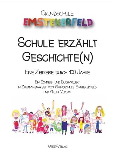 9783866854086: Grundschule Emstekerfeld - Schule erzhlt Geschichte(n): Eine Zeitreise durch 100 Jahre