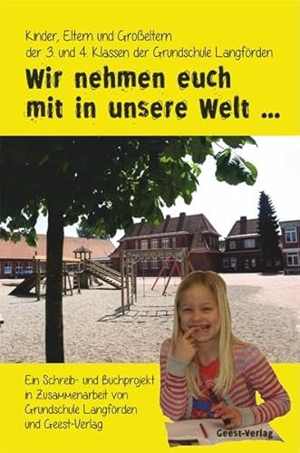 9783866854154: Wir nehmen euch mit in unsere Welt: Ein Schreib- und Buchprojekt in Zusammenarbeit von Grundschule Langfrden und Geest-Verlag