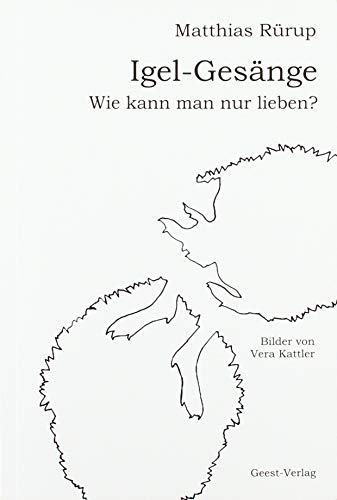 Beispielbild fr Igel-Gesnge: Wie kann man nur lieben? zum Verkauf von medimops