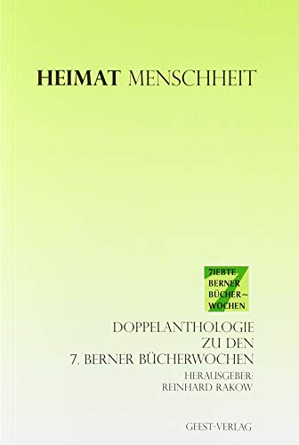 Stock image for Heimat - Menschheit: Doppelanthologie zu den 7. Berner Bcherwochen for sale by medimops