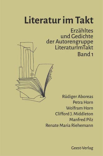 Imagen de archivo de Literatur im Takt : Erzhltes und Gedichte der Autorengruppe LiteraturImTakt a la venta por Buchpark