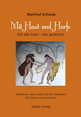 Stock image for Mit Haut und Harfe: Die alte Leier - neu gestimmt. Kolumnen, neue Lyrik und ein Oratorium. Mit Cartoons von Gerd Bauer for sale by medimops