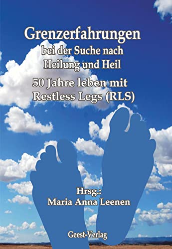 Imagen de archivo de Grenzerfahrungen bei der Suche nach Heilung und Heil: 50 Jahre leben mit Restless Legs a la venta por Revaluation Books
