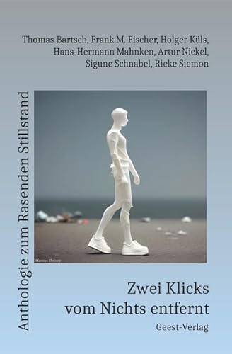 Stock image for Zwei Klicks vom Nichts entfernt: Anthologie zum Rasenden Stillstand for sale by Revaluation Books
