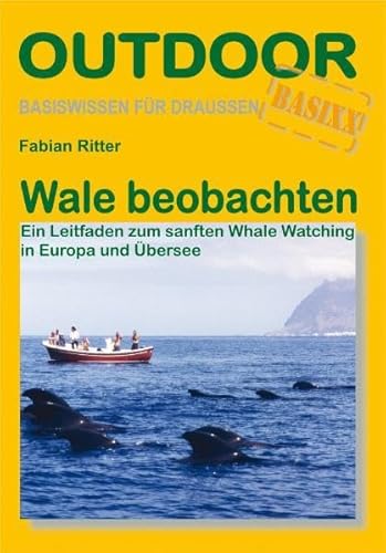 Beispielbild fr Wale beobachten: Ein Leitfaden zum sanften Whale Watching in Europa und bersee zum Verkauf von medimops