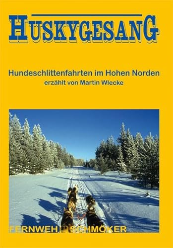 Beispielbild fr Huskygesang: Hundeschlittenfahrten im Hohen Norden zum Verkauf von medimops