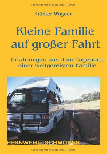 Imagen de archivo de Kleine Familie auf groer Fahrt: Erfahrungen aus dem Tagebuch einer weltgereisten Familie a la venta por medimops