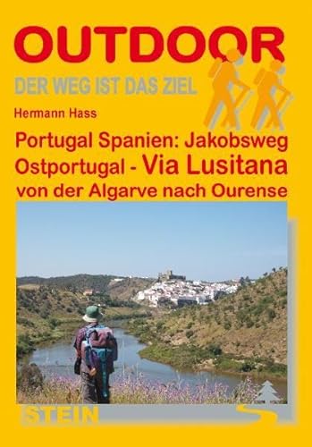 Portugal Spanien: Jakobsweg Ostportugal: Via Lusitana von der Algarve nach Ourense - Hermann Hass