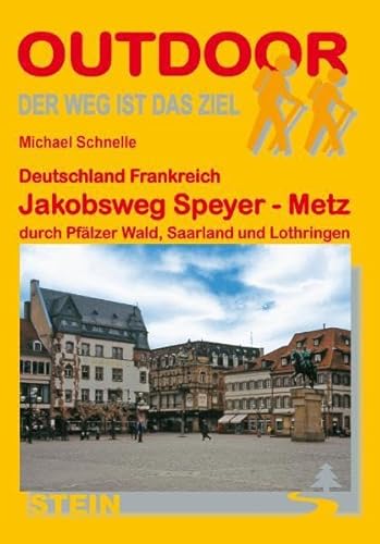 Beispielbild fr Deutschland Frankreich: Jakobsweg Speyer - Metz durch Pflzer Wald, Saarland und Lothringen zum Verkauf von medimops