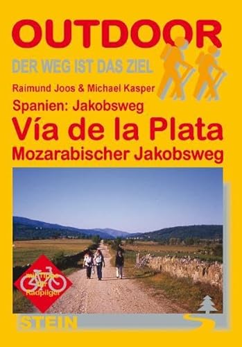 Spanien: Jakobsweg Vía de la Plata, Mozarabischer Jakobsweg: Der Weg ist das Ziel - Raimund Joos; Michael Kasper