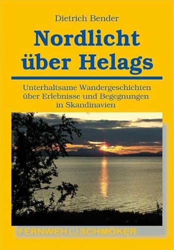 Beispielbild fr Nordlicht ber Helags: Unterhaltsame Wandergeschichten ber Erlebnisse und Begegnungen in Skandinavien zum Verkauf von medimops