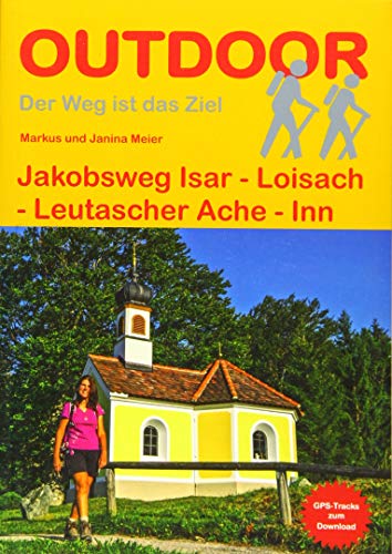 Beispielbild fr Jakobsweg Isar - Loisach - Leutascher Ache - Inn (Der Weg ist das Ziel) zum Verkauf von medimops