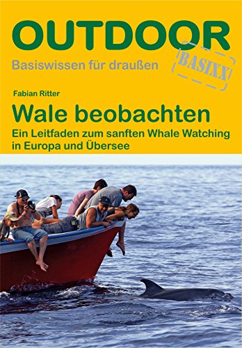 Beispielbild fr Wale beobachten - Ein Leitfaden zum sanften Whale Watching in Europa und bersee zum Verkauf von Antiquariat Leon Rterbories