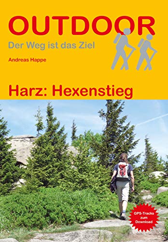 Harz: Hexenstieg (Der Weg ist das Ziel) (Outdoor Wanderführer) - Andreas Happe