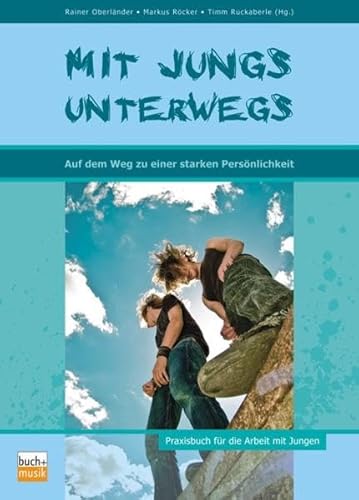 Beispielbild fr Mit Jungs unterwegs: Auf dem Weg zu einer starken Persnlichkeit / Praxisbuch fr die Arbeit mit J zum Verkauf von medimops