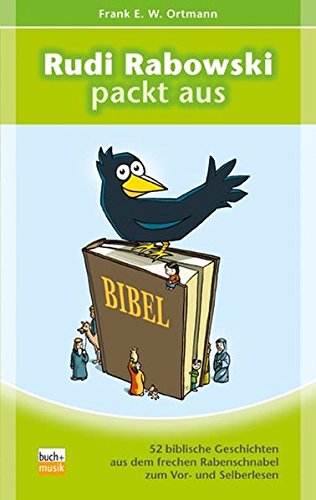 9783866870833: Rudi Rabowski packt aus: 52 biblische Geschichten aus dem frechen Rabenschnabel zum Vor- und Selberlesen