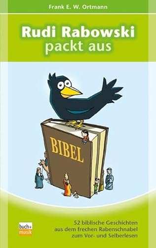 Stock image for Rudi Rabowski packt aus: 52 biblische Geschichten aus dem frechen Rabenschnabel zum Vor- und Selberlesen for sale by medimops