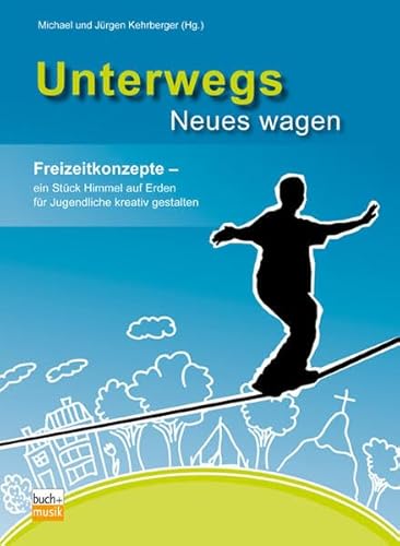 Beispielbild fr Unterwegs Neues wagen: Freizeitkonzepte - ein Stck Himmel auf Erden fr Jugendliche kreativ gestalten zum Verkauf von medimops