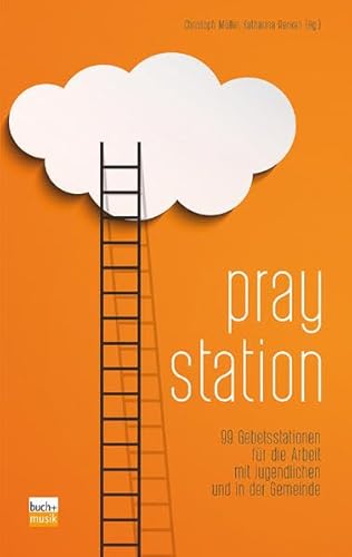 Beispielbild fr Praystation: 99 Gebetsstationen fr die Arbeit mit Jugendlichen und in der Gemeinde zum Verkauf von medimops