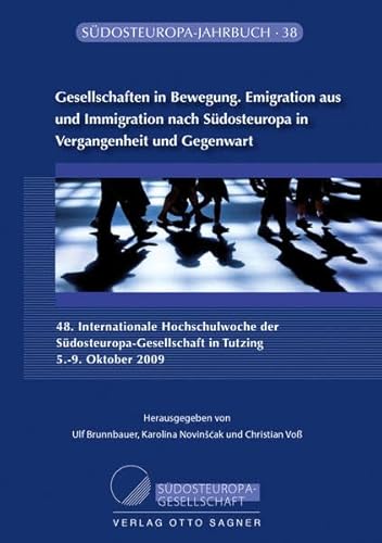 Stock image for Gesellschaften in Bewegung. Emigration aus und Immigration nach Sdosteuropa in Vergangenheit und Gegenwart (Sdosteuropa-Jahrbuch) (German Edition) for sale by Book Deals